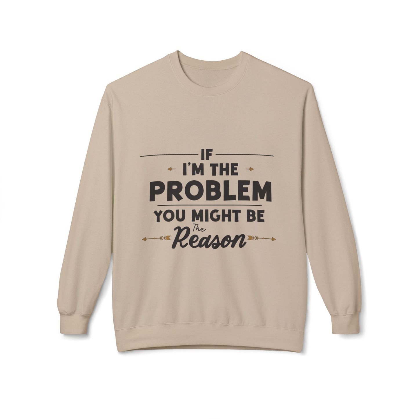 I'm The Problem Sweatshirt