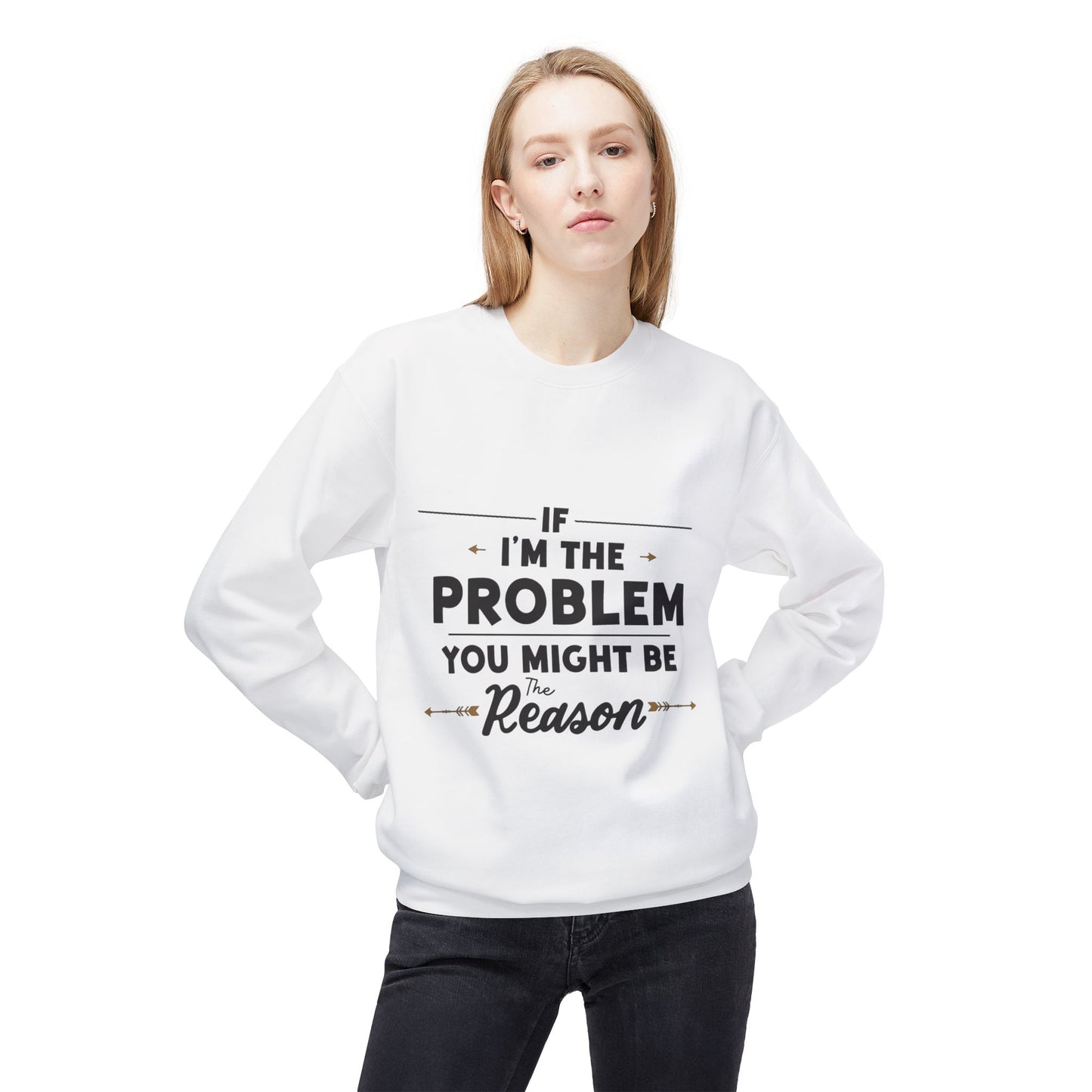I'm The Problem Sweatshirt