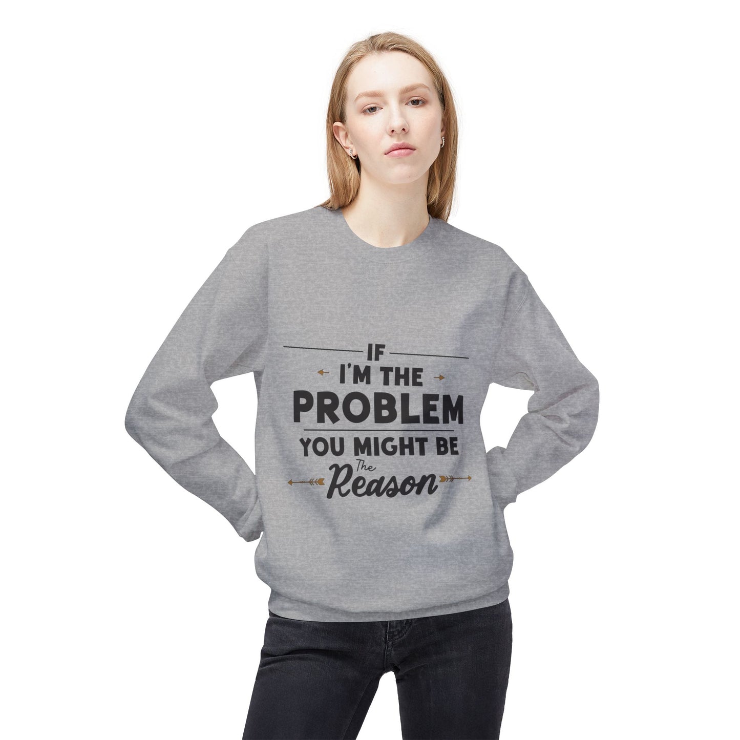 I'm The Problem Sweatshirt